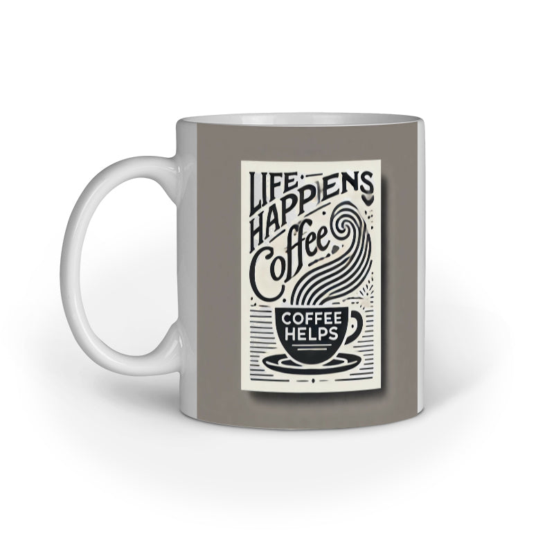 Coffee Mugs- Life Happens